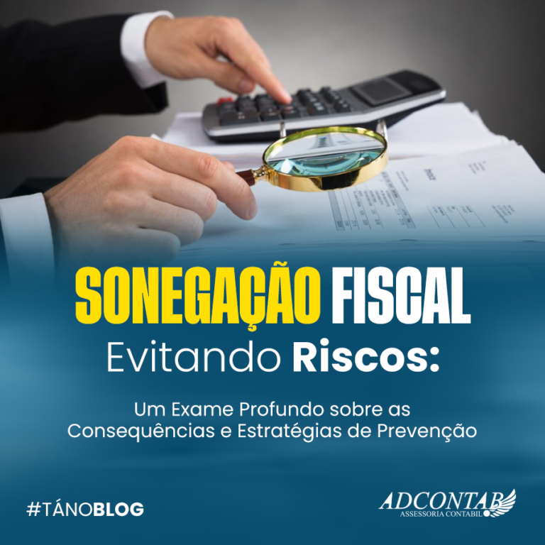 Sonegação Fiscal – Evitando Riscos: Um Exame Profundo sobre as Consequências e Estratégias de Prevenção