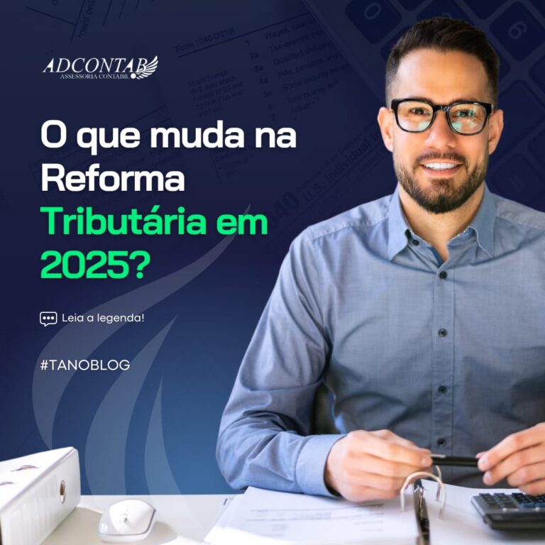 O que Muda na Reforma Tributária em 2025? 