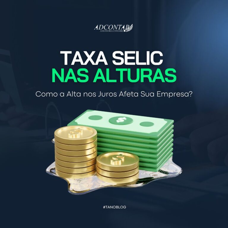 Taxa Selic nas Alturas: Como a Alta nos Juros Afeta Sua Empresa?