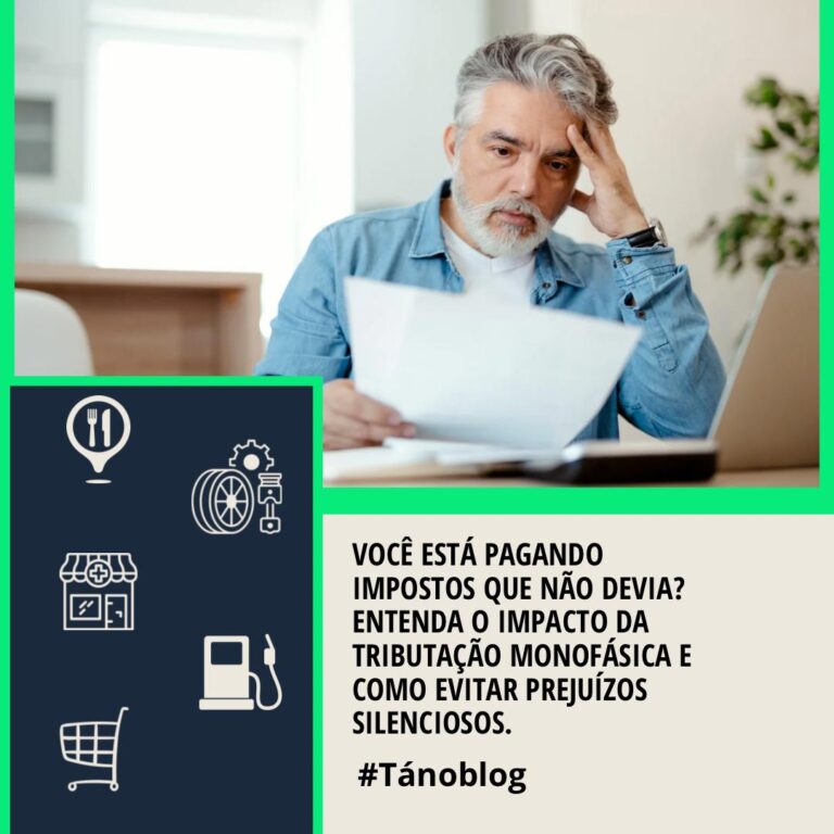 Você está pagando impostos que não devia? Entenda o impacto da tributação monofásica e como evitar prejuízos silenciosos